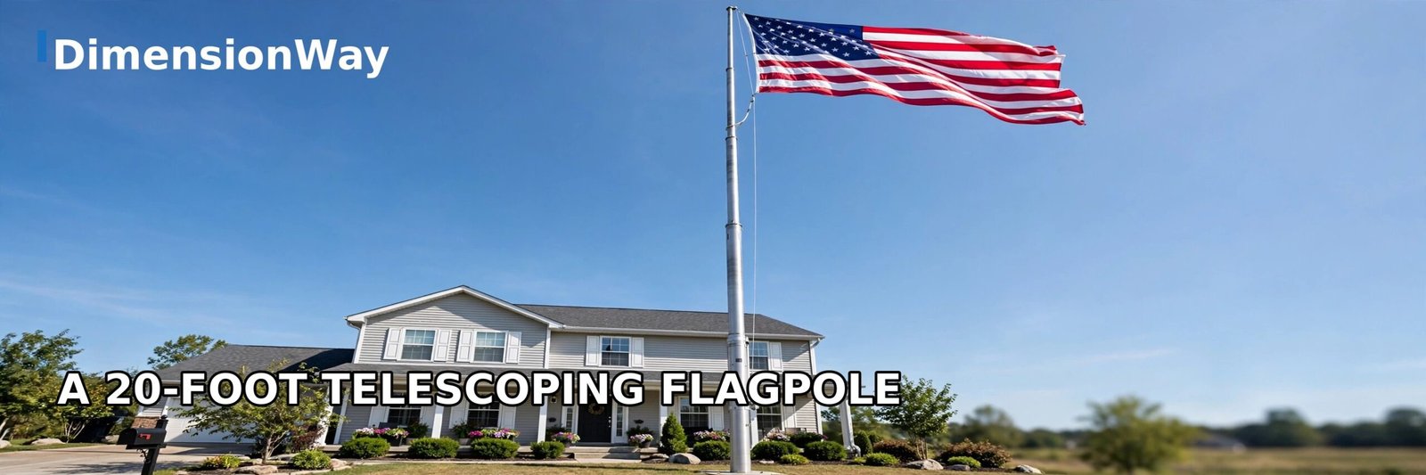 Twenty foot telescoping flagpole with a large flag flying above a house