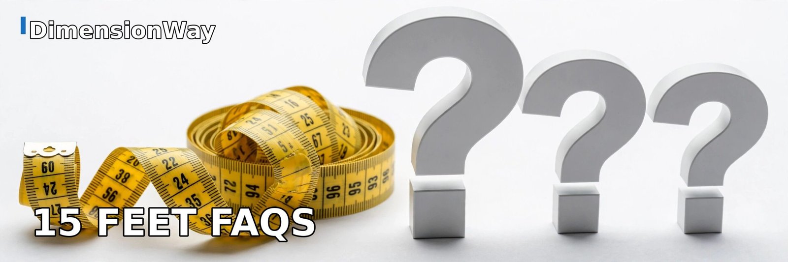 Photorealistic tape measure with question marks showing 15 feet measurement FAQs