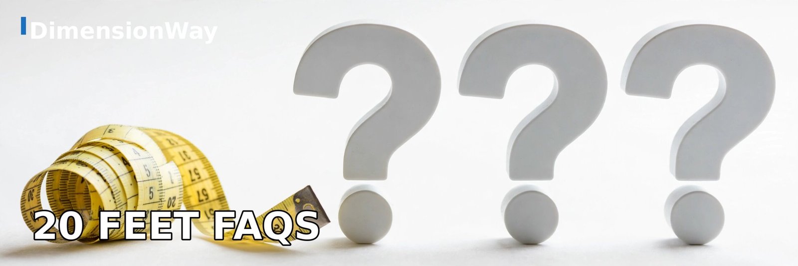 Photorealistic tape measure with question marks showing 20 feet measurement FAQs