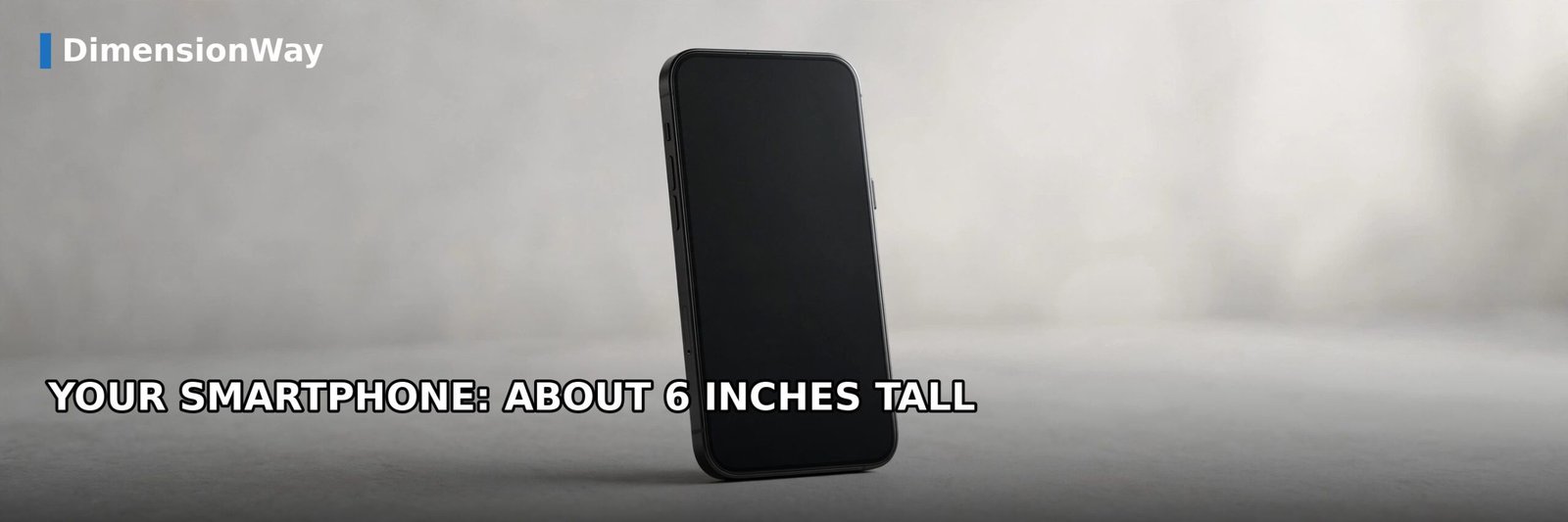 Modern smartphone standing upright, about 6 inches tall
